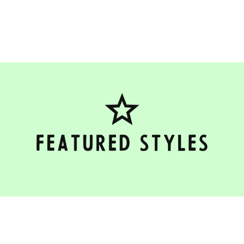Featured Styles